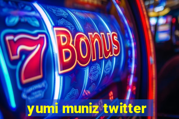 yumi muniz twitter